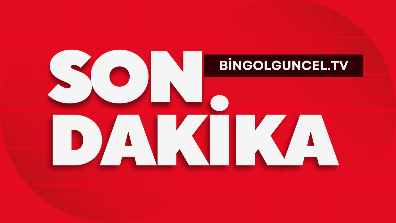 SON DAKİKA BİNGÖL GÜNCEL
