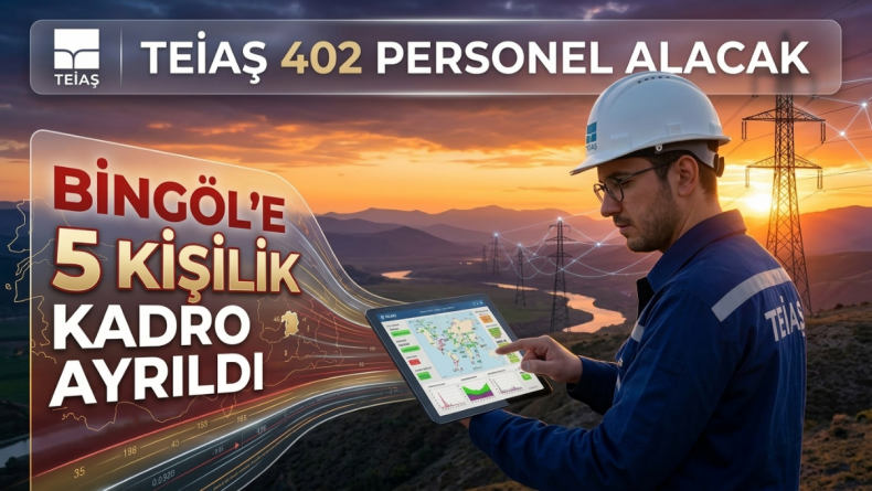 TEİAŞ 402 Personel Alacak: Bingöl’e 5 Kişilik Kadro Ayrıldı