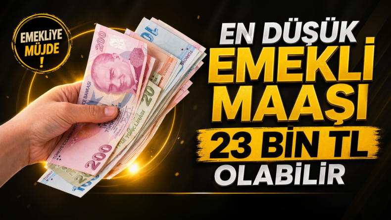 En Düşük Emekli Maaşı 23 Bin TL Olabilir