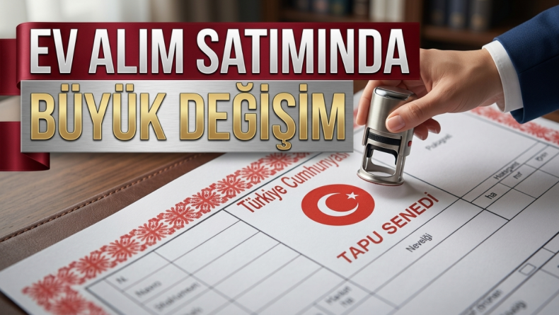 Ev Alım Satımında Büyük Değişim