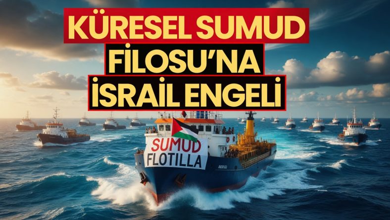 Sumud Filosu’na Uluslararası Sularda İsrail Baskını