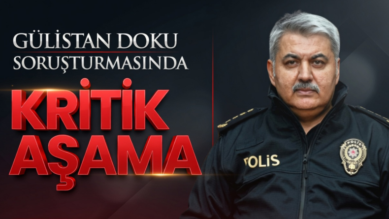 Gülistan Doku Soruşturmasında Kritik Aşama