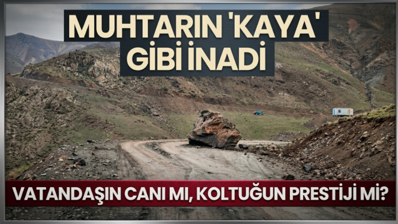Muhtarın ‘Kaya’ Gibi İnadı: Vatandaşın Canı Mı, Koltuğun Prestiji Mi?