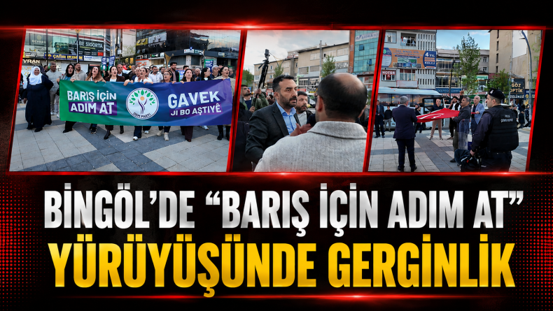 Bingöl’de “Barış İçin Adım At” Yürüyüşünde Gerginlik