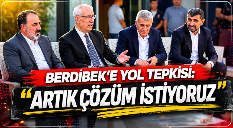 Berdibek’e Yol Tepkisi “Artık Çözüm İstiyoruz”