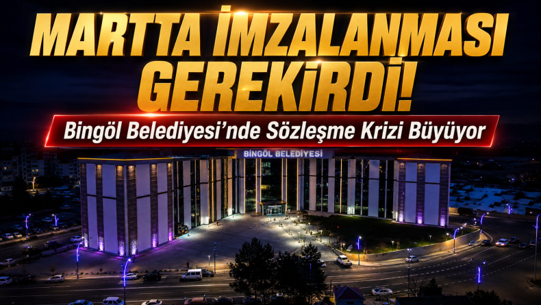 Bingöl Belediyesi’nde İşçilerin Sözleşmesi Hâlâ İmzalanmadı