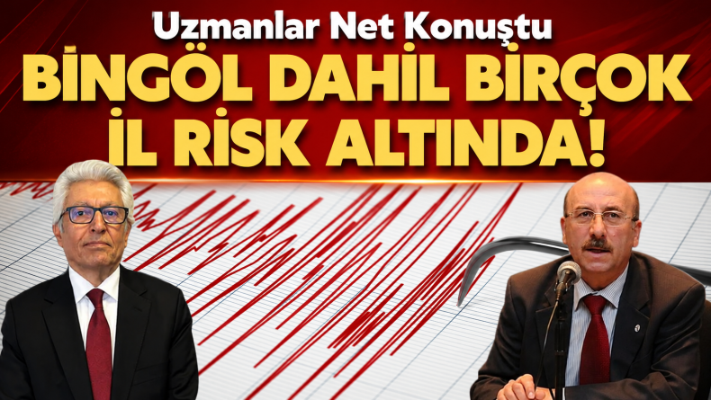 Bingöl Dahil Birçok İl Risk Altında!