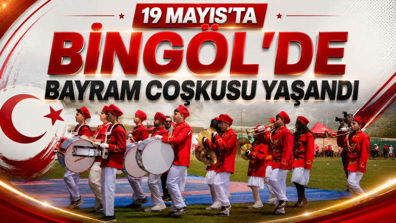 19 Mayıs’ta Bingöl’de Bayram Coşkusu Yaşandı