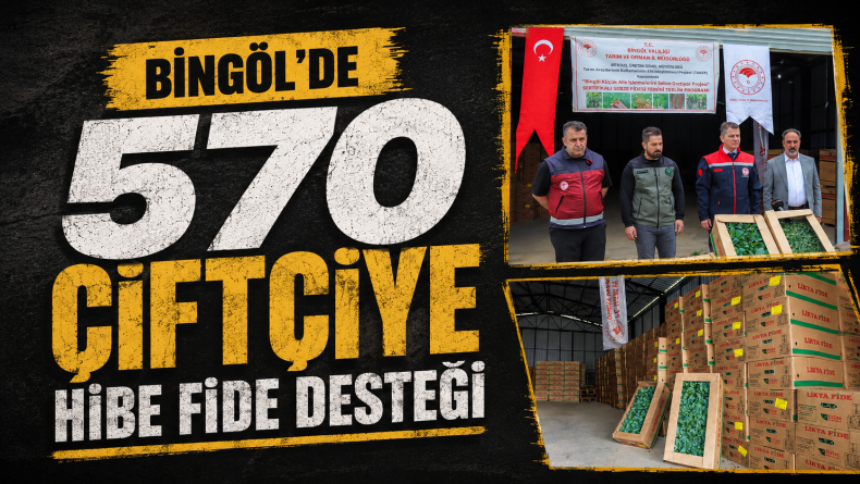 Bingöl’de 570 Çiftçiye Hibe Fide Desteği