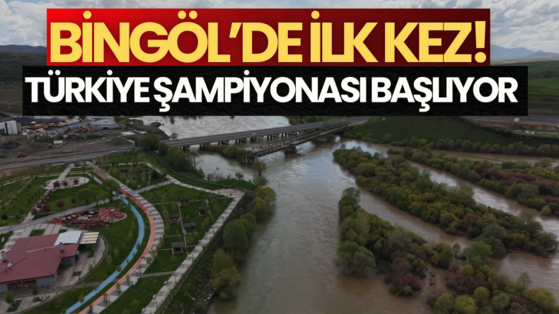 Bingöl’de İlk Kez! Türkiye Şampiyonası Başlıyor