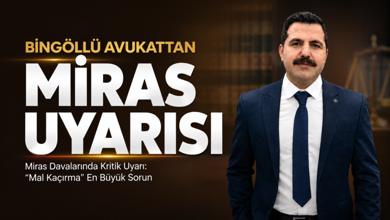 Bingöllü Avukattan Miras Uyarısı