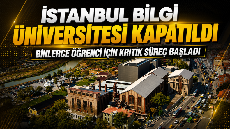 İstanbul Bilgi Üniversitesi Kapatıldı