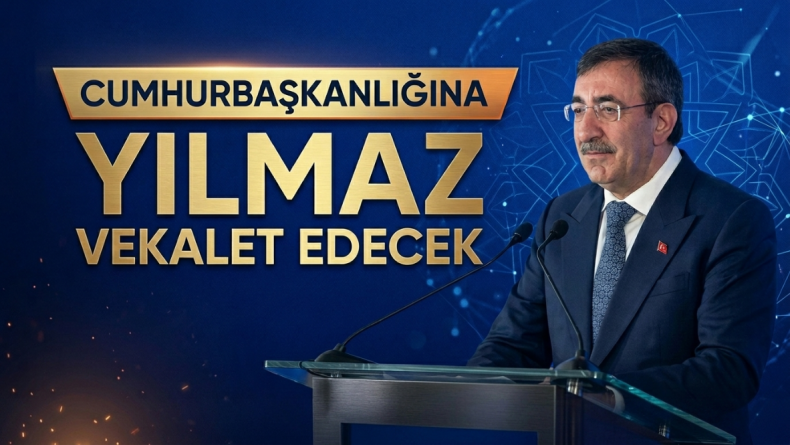 Cumhurbaşkanlığına Yılmaz Vekalet Edecek