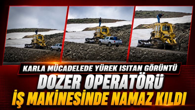 Dozer Operatörü İş Makinesi Üzerinde Namaz Kıldı