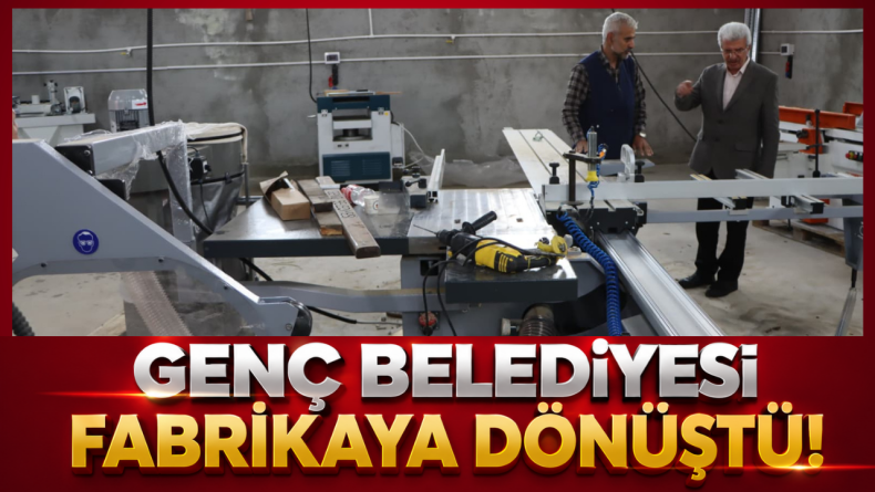 Genç Belediyesi Fabrikaya Dönüştü!