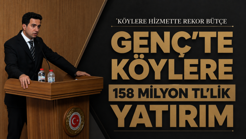 Genç’te Köylere 158 Milyon TL’lik Dev Yatırım