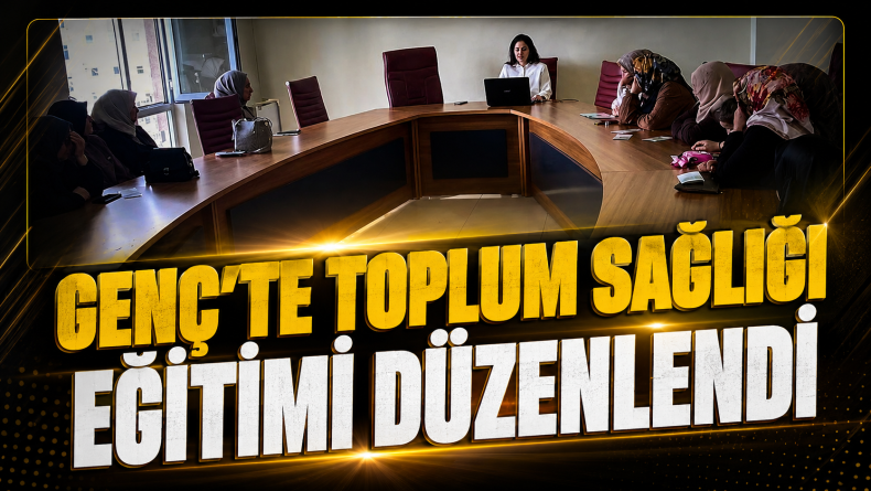 Genç’te toplum sağlığı eğitimi düzenlendi