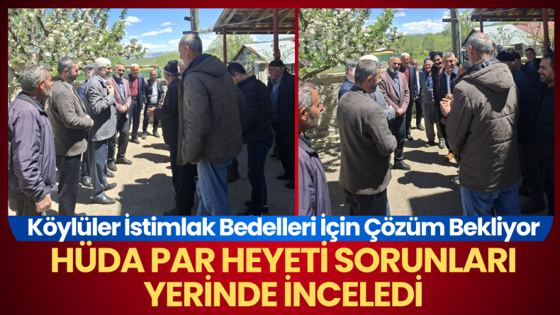 HÜDA PAR Heyeti Sorunları Yerinde İnceledi