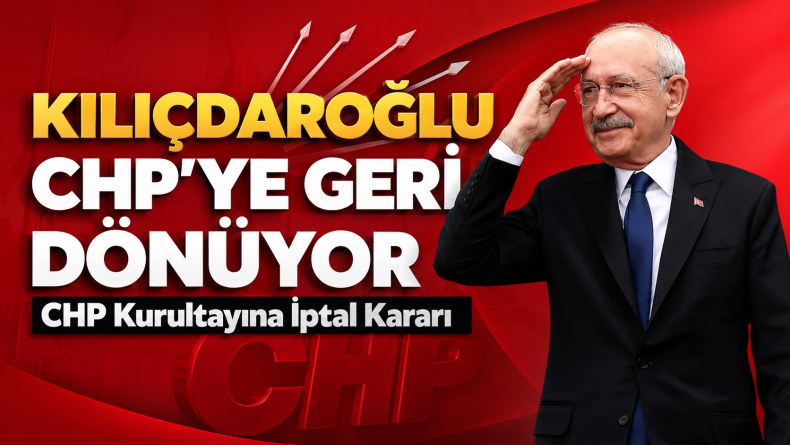 Kılıçdaroğlu CHP’ye Geri Dönüyor