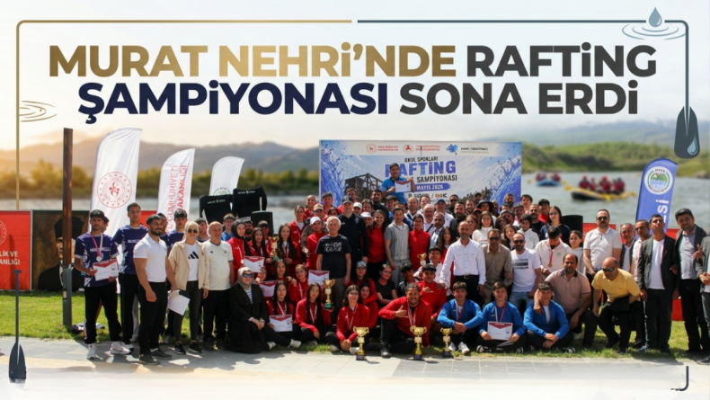 Murat Nehri’nde rafting şampiyonası sona erdi