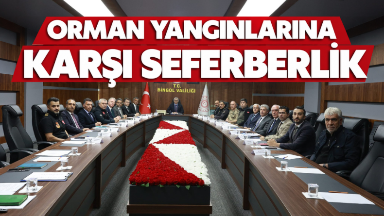 Bingöl’de Orman Yangınlarıyla Mücadele Toplantısı