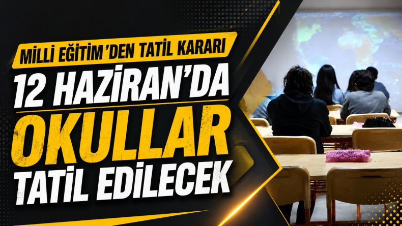 LGS hazırlıkları nedeniyle 12 Haziran’da okullar tatil edilecek