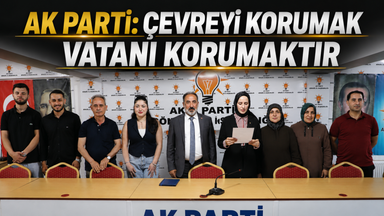 AK Parti: Çevreyi Korumak Vatanı Korumaktır