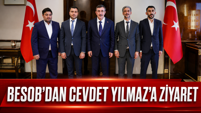 Cevdet Yılmaz, BESOB Heyetini Kabul Etti