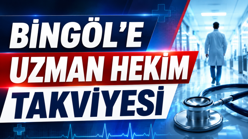 Bingöl’e 13 Hekim Kadrosu Tahsis Edildi