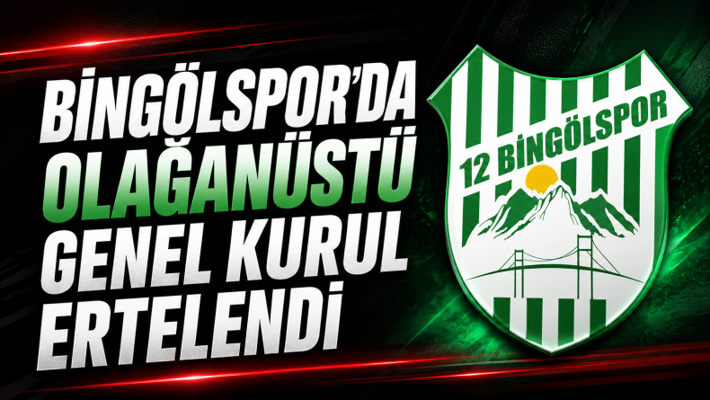 12 Bingölspor’da Olağanüstü Genel Kurul Ertelendi