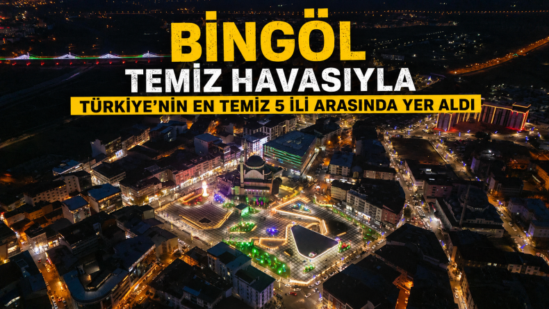 Bingöl Temiz Havasıyla Türkiye’nin En Temiz 5 İli Arasında Yer Aldı