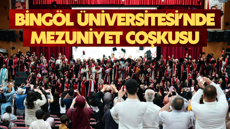 Bingöl Üniversitesi’nde Mezuniyet Coşkusu