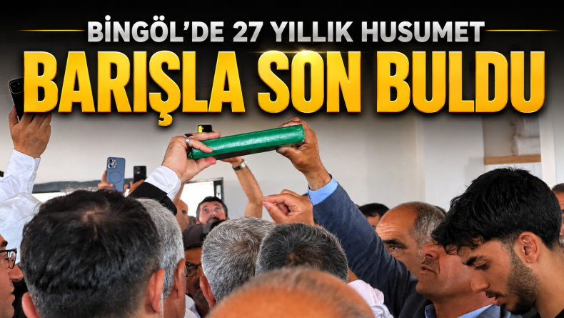 Bingöl’de 27 Yıllık Husumet Barışla Son Buldu
