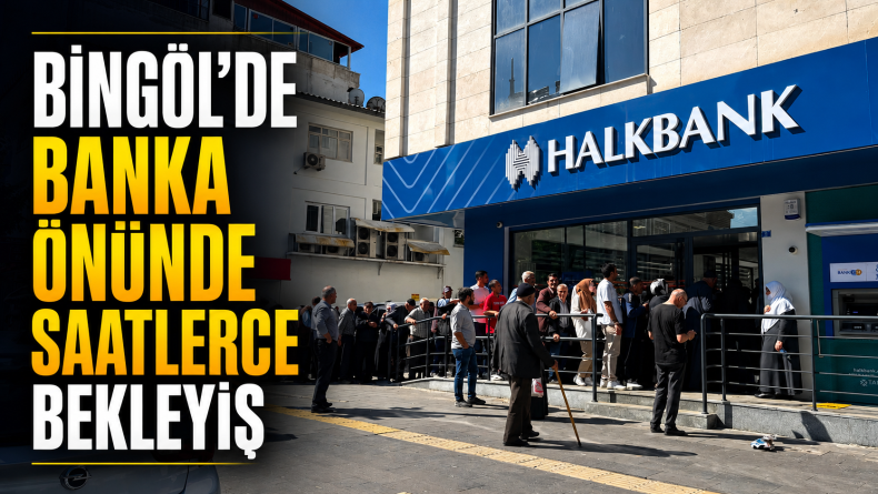 Bingöl’de Banka Önünde Saatlerce Bekleyiş