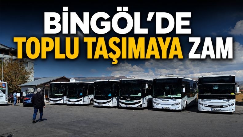 Bingöl’de toplu taşımaya zam