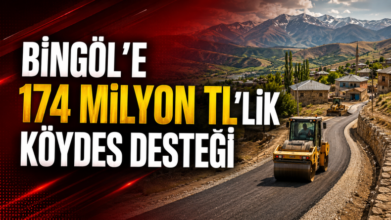 Bingöl’e 174 Milyon TL’lik KÖYDES Desteği