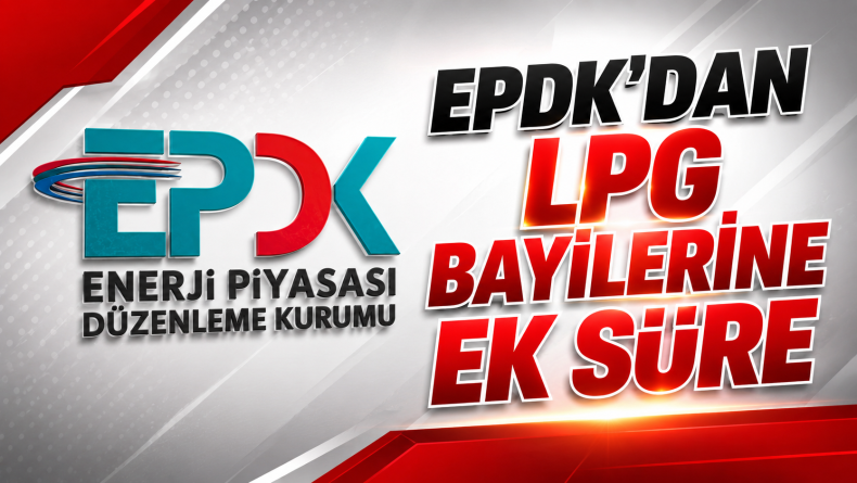 EPDK’dan LPG Bayilerine Ek Süre