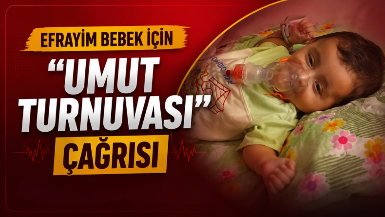 Efrayim Bebek İçin “Umut Turnuvası” Çağrısı