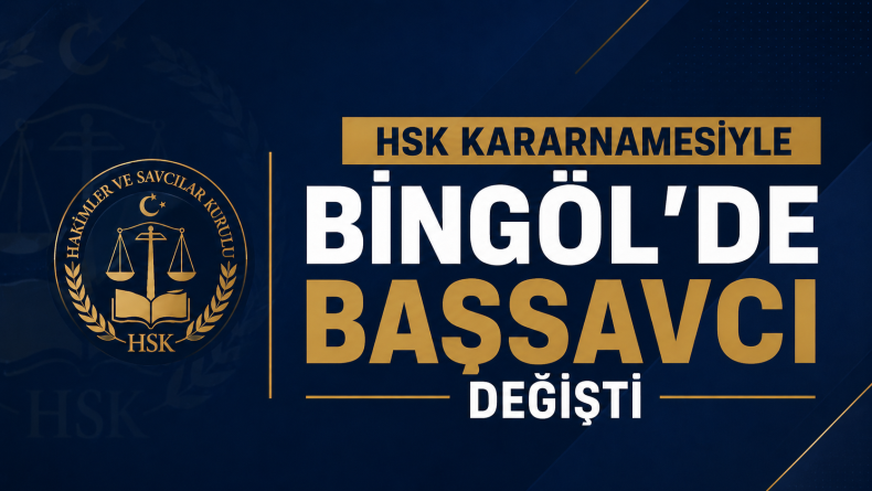 HSK Kararnamesiyle Bingöl’de Başsavcı Değişti