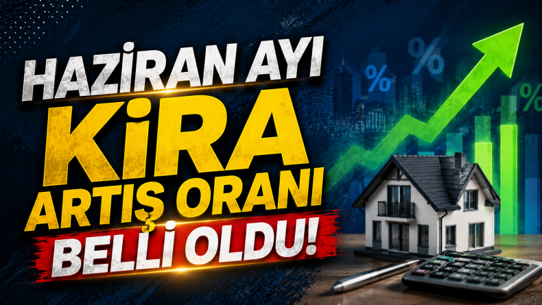 Haziran Ayı Kira Artış Oranı Belli Oldu: Tavan Yüzde 32,24