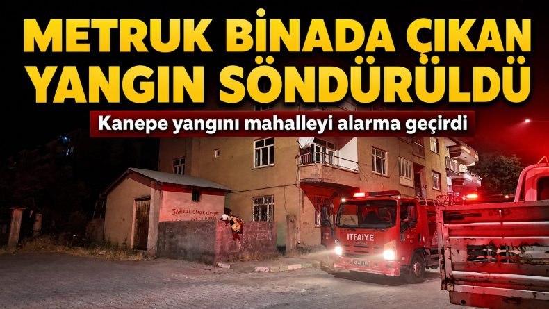 Metruk binada çıkan yangın söndürüldü