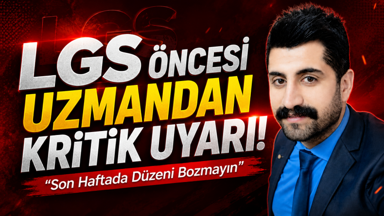 LGS Öncesi Uzmandan Kritik Uyarı: “Son Haftada Düzeni Bozmayın”