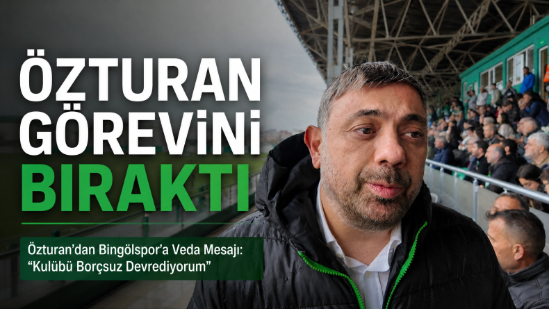 Özturan’dan Bingölspor’a Veda Mesajı