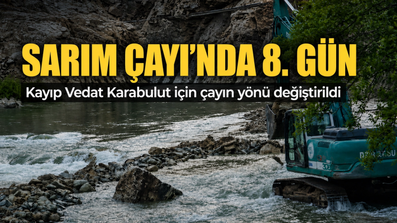 Sarım Çayı’nda Kayıp: 8 Gündür Aranıyor