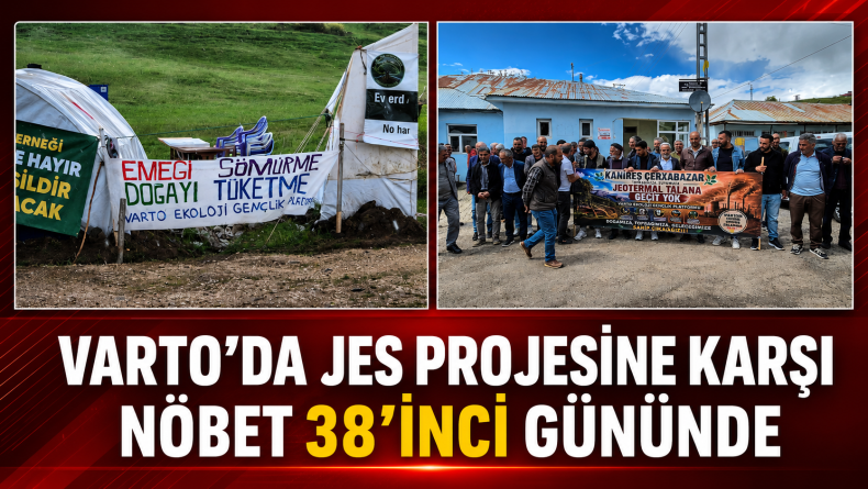 Varto’da Jes Projesine Karşı Nöbet 38’inci Gününde