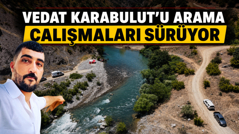 Vedat Karabulut’u Arama Çalışmaları Sürüyor