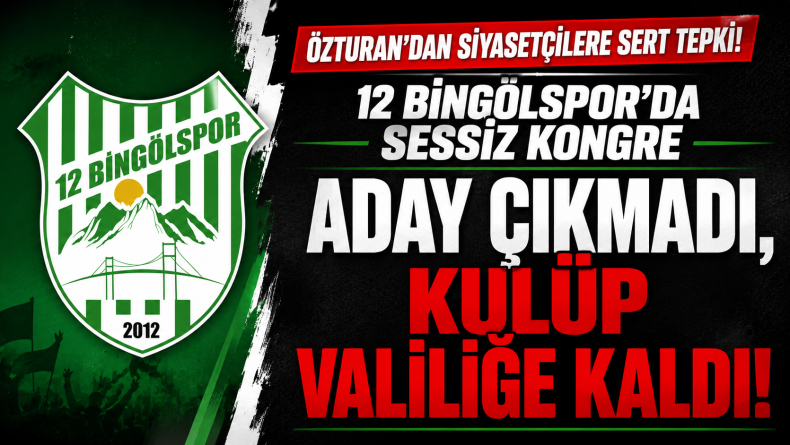 12 Bingölspor’da Aday Çıkmadı, Kulüp Valiliğe Kaldı!
