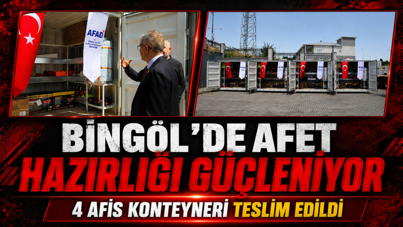 Bingöl’de Afet Hazırlığı Güçleniyor: 4 Afis Konteyneri Teslim Edildi