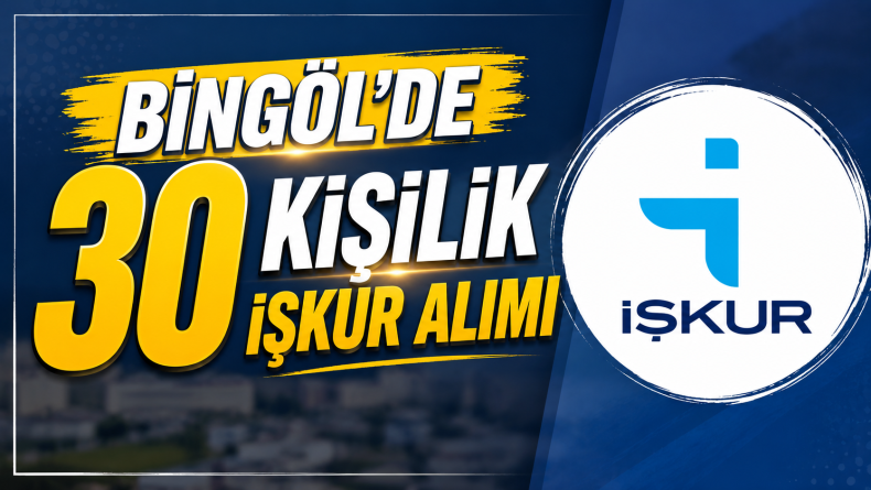 Bingöl’de 30 Kişilik İŞKUR Alımı