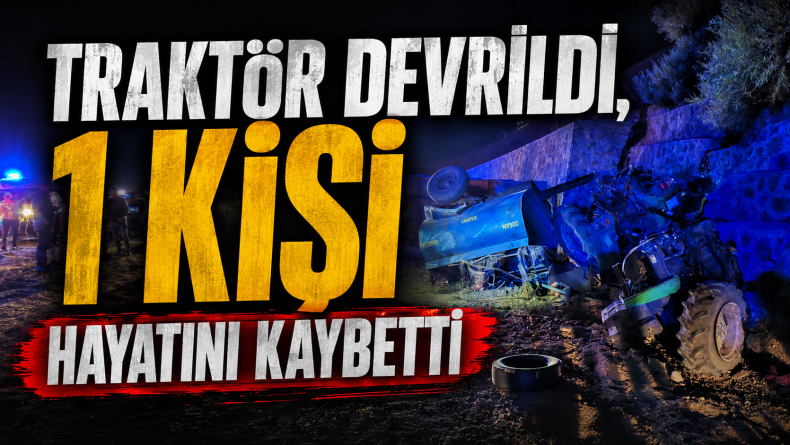Bingöl’de Traktör Faciası: 1 Ölü